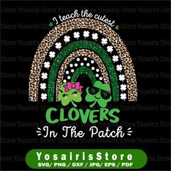 i teach the cutest clovers in the patch png, shamrock lucky, lucky teacher, st patrick's day, teacher life digital png