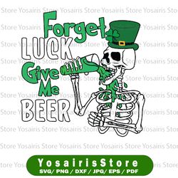 Forget Luck Give Me Beer  Skeleton PNG, Sublimation Design, Digital Download, Skeleton, Beer, St Patrick's Day