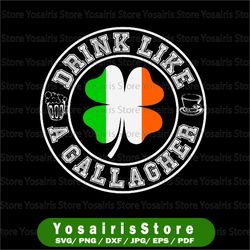 drink like a gallagher png - funny st patricks day png file - funny irish png - funny drinking - st patricks day decor