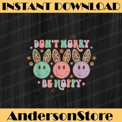 funny easter day don't worry be hoppy cute bunny easter day png, happy easter day sublimation design
