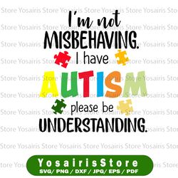 im not misbehaving i have autism svg, autism svg, autism awareness svg, awareness svg, autism quotes svg,