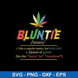 bluntie like a regular aunty but hella chill svg, queen of green svg, png dxf eps digital file
