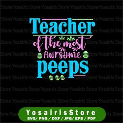 teacher of the most awesome peeps svg,teacher svg ,easter teacher svg,teacher svg png,teacher svg,peeps svg,easter svg
