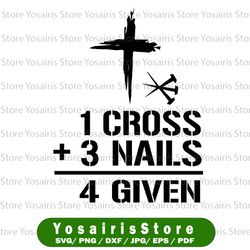 1 cross 3 nails forgiven svg, christian easter gift svg png, forgiven svg, christian svg, faith svg