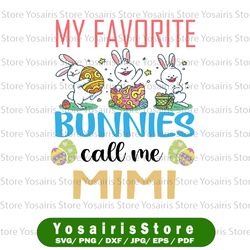 my favorite peeps call me mimi svg, mimi easter svg, easter mimi, silhouette png, bunny egg easter day happy easter svg