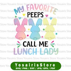 easter bunnies svg, my favorite peep call me lunch lady svg, easter lunch lady svg, cafeteria svg sublimation
