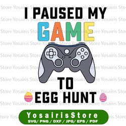 i paused my game to egg hunt svg, easter funny gamer boys kids svg, easter day svg, funny gaming svg files
