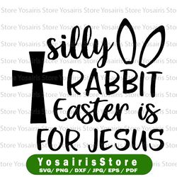 Silly Rabbit Easter Is for Jesus Easter svg, Funny Easter svg, Cute Easter svg, Funny Easter svg, Cut File, Printable