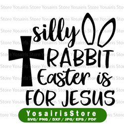 silly rabbit easter is for jesus easter svg, funny easter svg, cute easter svg, funny easter svg, cut file, printable