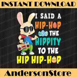 i said a hip hop the hippity to the hip hip hop easter day png, happy easter day sublimation design