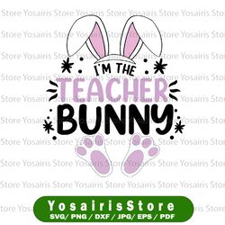 i'm the teacher bunny svg, easter day rabbit svg, teacher bunny svg, easter teacher shirt svg, teacher svg
