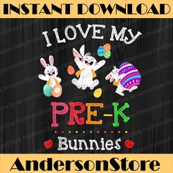 i love my pre-k bunnies teacher easter bunny egg easter day png, happy easter day sublimation design