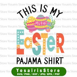 this is my easter pajama shirt svg, funny easter day svg, happy bunny svg, easter bunny svg, easter egg svg, easter day