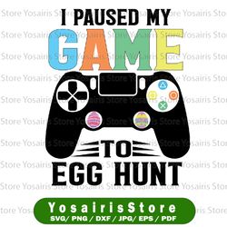 i paused my game to egg hunt svg, easter funny gamer boys kids svg, easter day svg, funny gaming svg