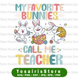 my favorite bunnies call me teacher svg, happy easter day svg trending teacher svg png, easter teacher svg cricut