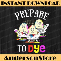 prepare to dye funny easter sunday egg hunting easter day png, happy easter day sublimation design