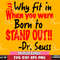 DR0701230-why fit in when you werw born to satnd out Dr Seuss Svg Dxf Eps Png file.jpg