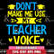 DR1612265-Don't make me use my teacher voice Svg Dxf Eps Png file.jpg