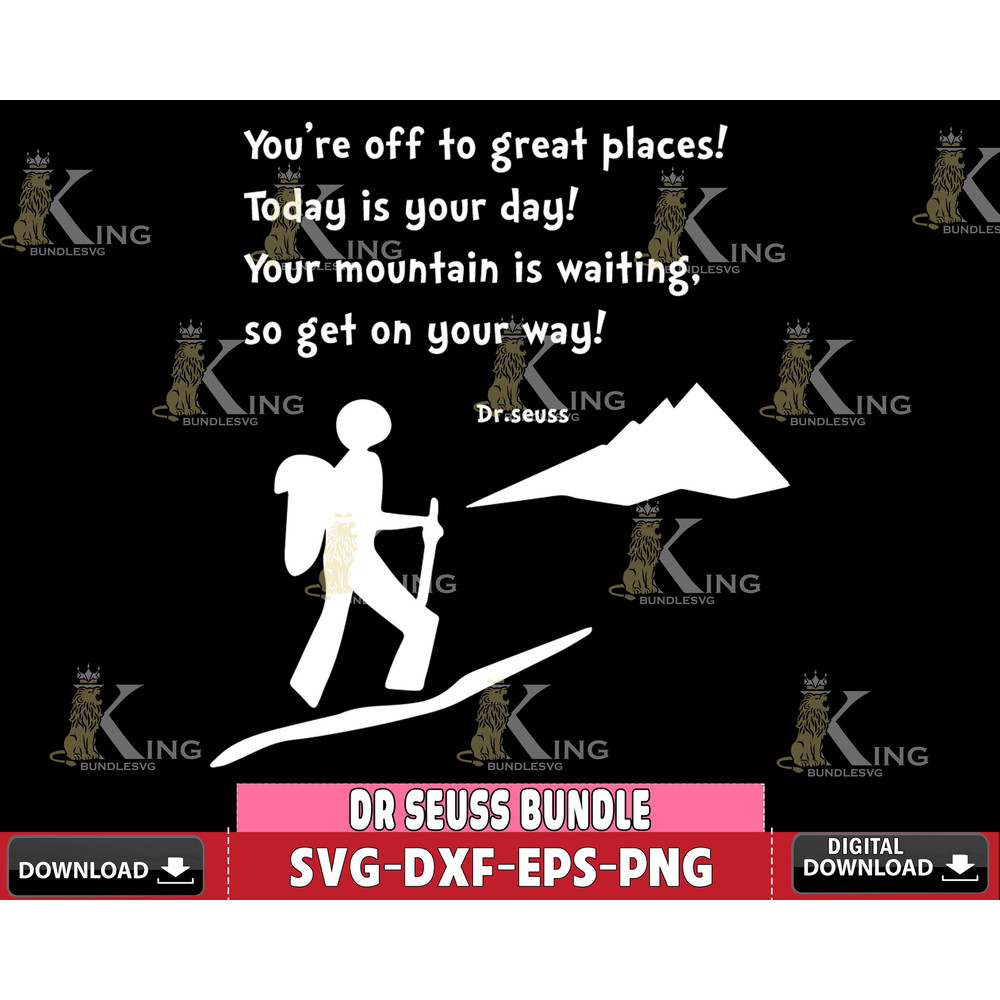 DR1612283-You're off to great places! Today is your day! Your mountain is waiting, so get on your way! Dr seuss Svg Dxf Eps Png file.jpg