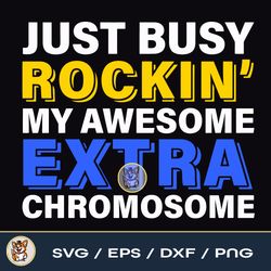 Just Busy Rockin My Awesome Extra Chromosome File Download PNG SVG EPS DXF