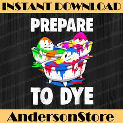 easter prepare to dye easter day easter day png, happy easter day sublimation design