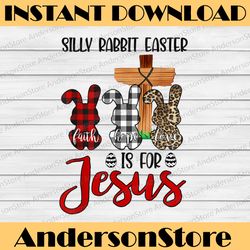 faith hope love silly rabbit easter is for jesus easter day png, happy easter day sublimation design