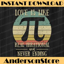 Love Irrational Maths Sweet Valentines Valentines Day PI-Day Pi Day, Funny Pi Day, Math 14th PNG Sublimation