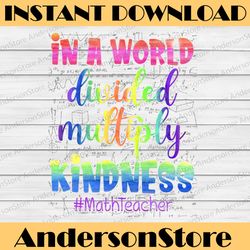 math teacher in a world divided multiply kindness pi day pi day, funny pi day, math 14th png sublimation