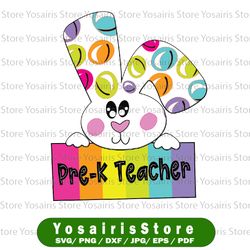 pre-k teacher svg, happy easter day svg, bunny pre-k teacher svg, easter svg, happy easter svg, teacher svg, teacher eas