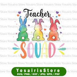 cute bunnies teacher squad svg, easter day tie dye svg, easter teacher svg png, easter svg, gift for teacher