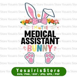 i'm the medical assistant bunny svg, easter day rabbit svg, cutest bunnies sublimation, printable svg