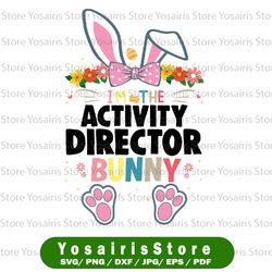 i'm the activity director bunny svg, easter day rabbit svg, easter director shirt svg, director bunny svg, cricut