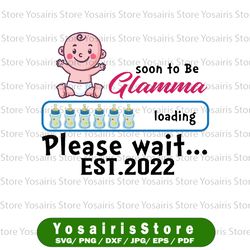 soon to be grandma est 2022 svg, funny mother's day svg, pregnancy announcement svg, baby party svg