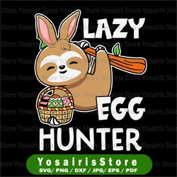 lazy egg hunter svg, egg hunter, easter egg hunter png, sublimation, cut fil, sloth, lazy sloth png
