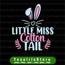 Little Miss Cotton Tail svg, Cute Girl Easter svg, Funny Egg Hunt svg, Kids Easter svg, Girl Easter Shirt Design