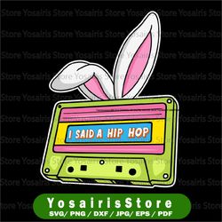 i said a hip hop svg, easter svg, easter bunny png, easter sublimation design, retro easter png, funny easter png