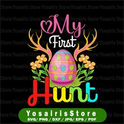 my first hunt easter egg svg png, my first hunt png, easter egg png, sublimation
