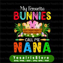 my favorite bunnies call me nana easter bunny rabbits easter eggs carrot clipart png digital download sublimation shirt