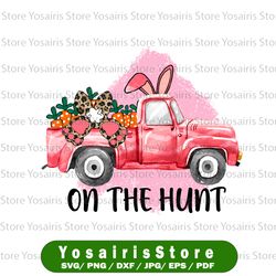 on the hunt png sublimation design, easter sublimation png, easter day png, easter truck and bunny png, easter eggs png