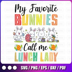 my favorite bunnies call me lunch lady png, funny cute easter png, easter lunch lady png, cafeteria png download