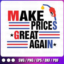 funny make gas prices great again svg, make gas cheap again svg, republican svg, make gas cheap svg png