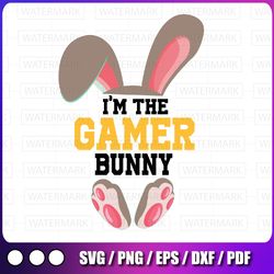 i'm the gamer bunny svg png, funny easter bunny gamer png, happy easter kids svg , cute boys girls kids gamer svg