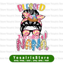 blessed to be called nana png, nana png files for sublimation printing, messy bun, nana clipart, nana gift, floral nana
