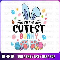 i'm the cutest bunny easter day svg, easter bunny svg, cutest bunnies sublimation, printable svg
