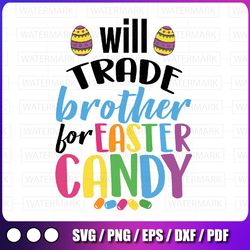 will trade brother for easter candy svg, bunny svg, brother easter shirt svg files for cricut, kids easter svg