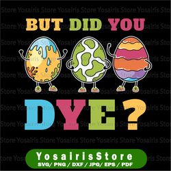 "but did you dye, but did you dye svg, bunny eggs, bunny svg glasses, funny eggs svg, bunny dye svg, easter svg