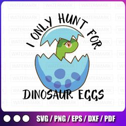 easter egg hunt svg, cute dinosaur easter svg, on the hunt, easter saurus rex dinosaur, kid, boy, gir