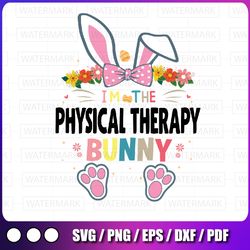 i'm the physical therapy svg, bunny easter day svg, easter bunny physical therapist svg, pt svg physical therapy svg