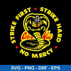 cobra kai strike first cobra logo svg, strike first strike hard no mercy svg, png dxf eps file