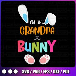 i'm the grandpa bunny svg, matching family easter party svg, grandpa bunny, easter bunny svg, rabbit svg png